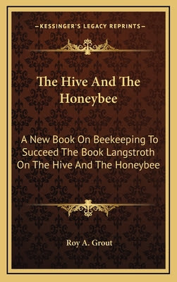The Hive And The Honeybee A New Book On Beekeeping To
