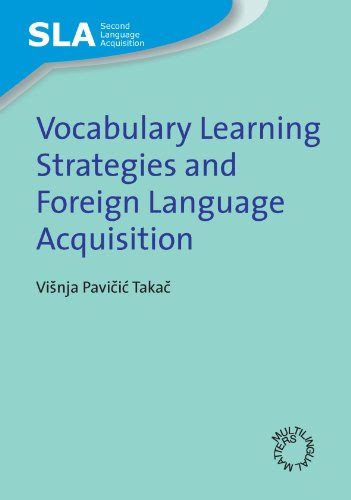 Vocabulary Learning Strategies and Foreign Language Acquisition (Second Language Acquisition), by Visnja Pavicic Takac
