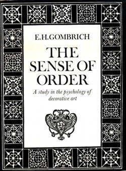 The Sense of Order: A Study in the Psychology of Decorative Art (The Wrightsman lectures), by E. H. Gombrich