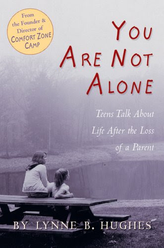 You Are Not Alone: Teens Talk About Life After The Loss Of A Parent, by Lynne Hughes
