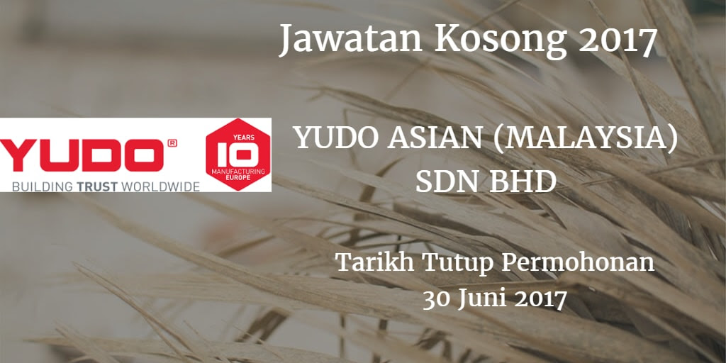 Jawatan Kosong YUDO ASIAN (MALAYSIA) SDN BHD 30 Juni 2017