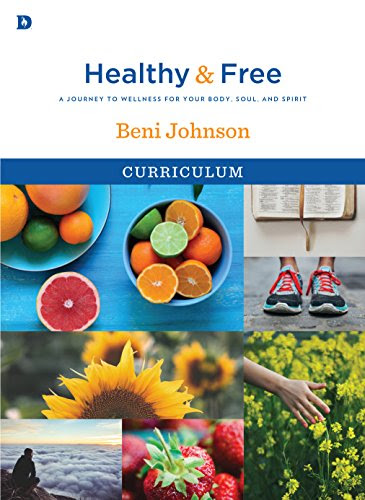 Healthy and Free Curriculum: A Journey to Wellness for Your Body, Soul, and Spirit [DVD+2 Trade Paperback], by Beni Johnson