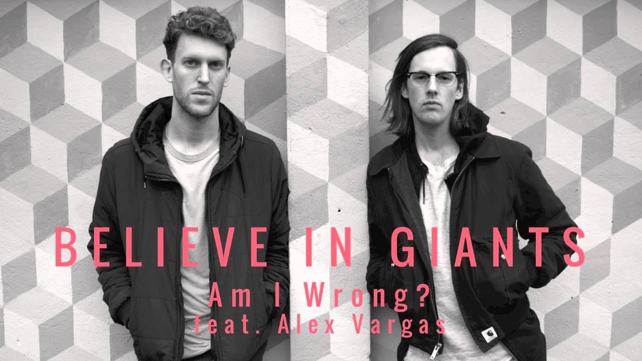Believe in Giants feat. Alex Vargas - Am I Wrong?