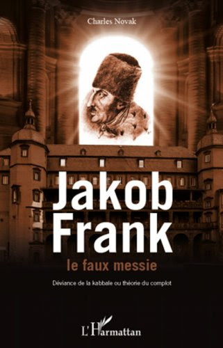Jacob Frank le faux messie: Déviance de la kabbale ou théorie du complot Jacob Frank le faux messie: Déviance de la kabbale ou théorie du complot