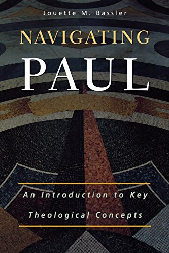 Navigating Paul: An Introduction to Key Theological Concepts, by Jouette M. Bassler