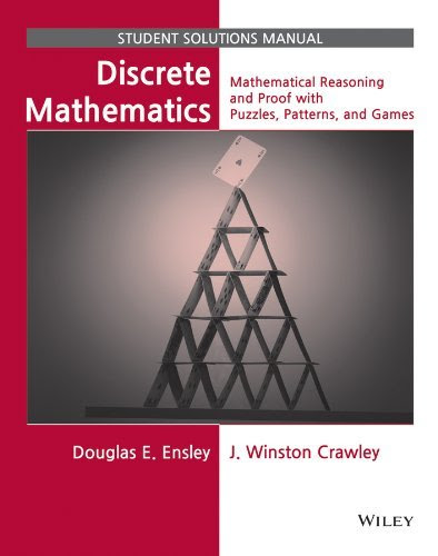 , by Douglas E. Ensley Discrete Mathematics, Student Solutions Manual: Mathematical Reasoning and Proof with Puzzles, Patte (1st Edition)F