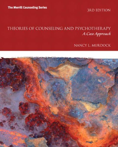 Theories of Counseling and Psychotherapy: A Case Approach (3rd Edition)By Nancy L. Murdock