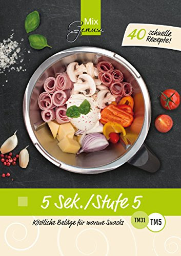 Download 5 Sek./Stufe 5: Köstliche Beläge für warme Snacks aus dem Thermomix Download 5 Sek./Stufe 5: Köstliche Beläge für warme Snacks aus dem Thermomix