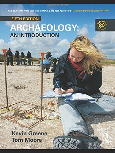 Archaeology: An Introduction, by Kevin Greene, Tom Moore