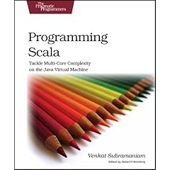 Programming Scala: Tackle Multi-Core Complexity on the Java Virtual Machine 