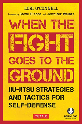 When the Fight Goes to the Ground: Jiu-Jitsu Strategies and Tactics for Self-Defense (Downloadable Media Included), by Lori O'Connell