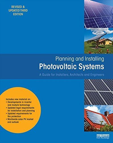 Planning and Installing Photovoltaic Systems: A Guide for Installers, Architects and Engineers 3rd edition