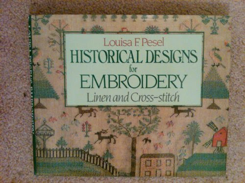 Louisa F Pesel Historical Designs for Embroidery: Linen and Cross Stitch, by Louisa F. Pesel, Ette Campbell