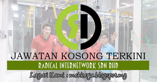 Jawatan Kosong Terkini 2017 di Radical Internetwork Sdn Bhd mehkerja