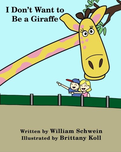 I Don't Want to Be a Giraffe, by William Schwein