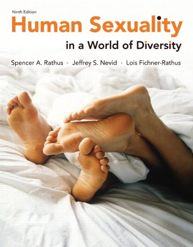 Human Sexuality in a World of Diversity (case) (9th Edition), by Spencer A. Rathus, Jeffrey S. Nevid Ph.D., Lois Fichner-Rathus