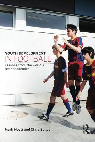 Youth Development in Football: Lessons from the world's best academiesBy Mark Nesti, Chris Sulley
