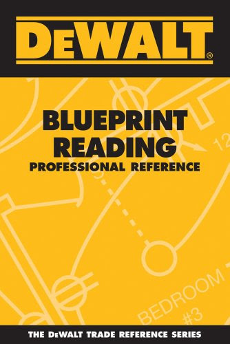 DEWALT Blueprint Reading Professional Reference (DEWALT Series), by Paul Rosenberg, American Contractors Educational Services