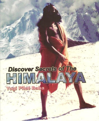 Discover Secrets of The HimalayaBy Mahayogi Pilot Baba