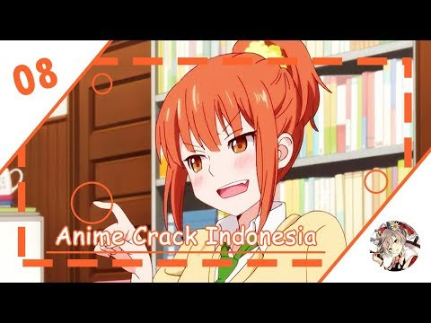 Episode 8 - Kerad Juga Kamu Ya [Anime Crack Indonesia]