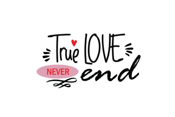 Etsy True Love Never End Print on Demands Design by wienscollection cut files for your personal DIY projects