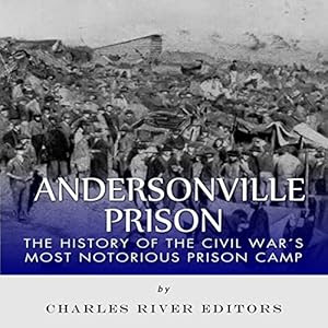 Andersonville Prison Audiobook Charles River Editors