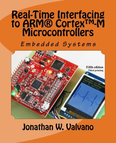 Embedded Systems: Real-Time Interfacing to Arm® CortexTM-M Microcontrollers, by Jonathan W. Valvano