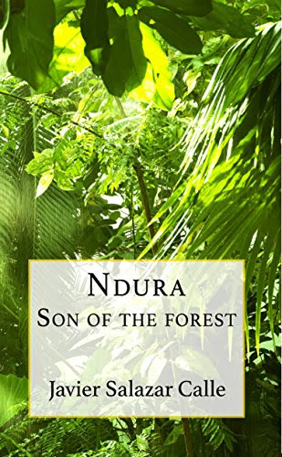 Ndura. Son of the forest., by Javier Salazar Calle