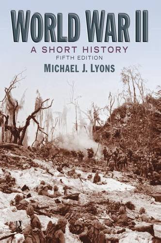 World War II: A Short History, by Michael J. Lyons World War II: A Short History, by Michael J. Lyons