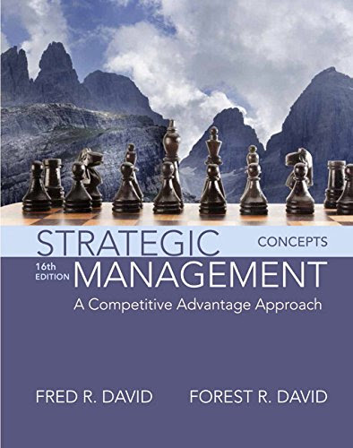 Strategic Management: A Competitive Advantage Approach, Concepts (16th Edition), by Fred R. David, Forest R. David