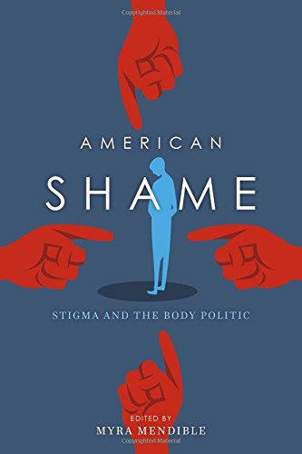 American Shame: Stigma and the Body PoliticFrom Indiana University Press