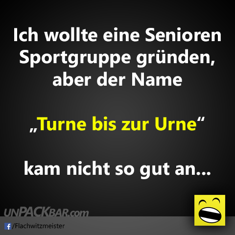 Turne Bis Zur Urne Sprüche