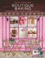 Boutique Baking: Delectable Cakes, Cookies and Teatime Treats