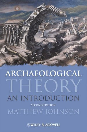 By Matthew Johnson - Archaeological Theory: An Introduction (Wiley Desktop Editions) (2nd Edition) (11/29/09)By Matthew Johnson