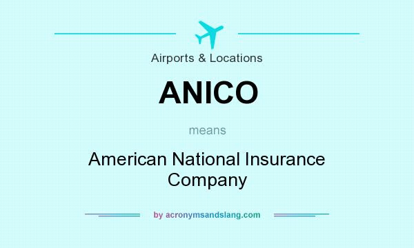 ... does ANICO mean? It stands for American National Insurance Company