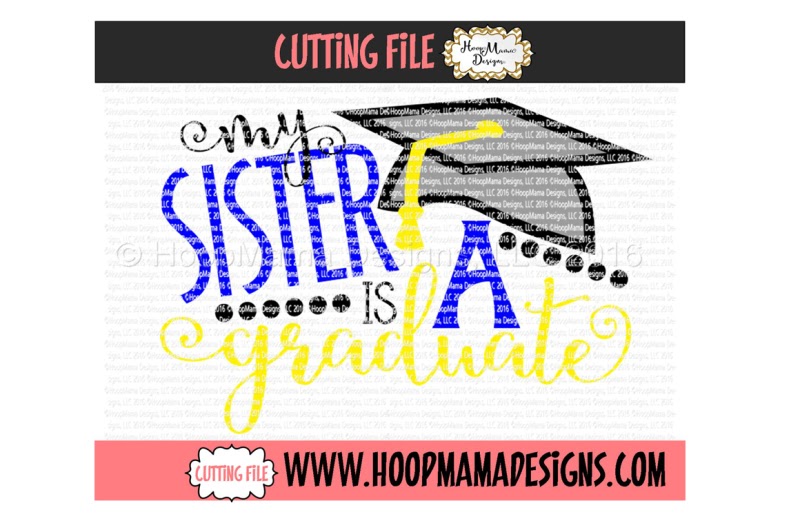 Download My sister is a graduate Easy Edited for Cricut, Silhouette and Other Machine