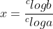 x=\frac{^{c}logb}{^{c}loga}
