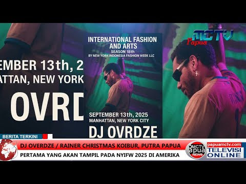 DJ OVERDZE, Rainer Christmas Koibur, Putra Papua Pertama Yang Akan Tampil Pada NYIFW 2025 di Amerika