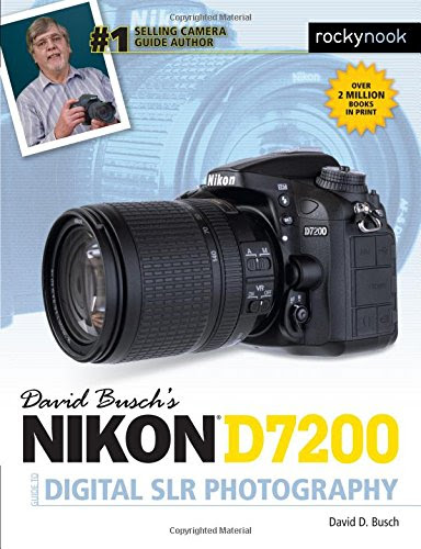 David Busch's Nikon D7200 Guide to Digital SLR Photography, by David D. Busch