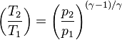 \left(\frac{{T}_{2}}{{T}_{1}}\right)=\left(\frac{{p}_{2}}{{p}_{1}}\right)^{(\gamma-1)/{\gamma}}