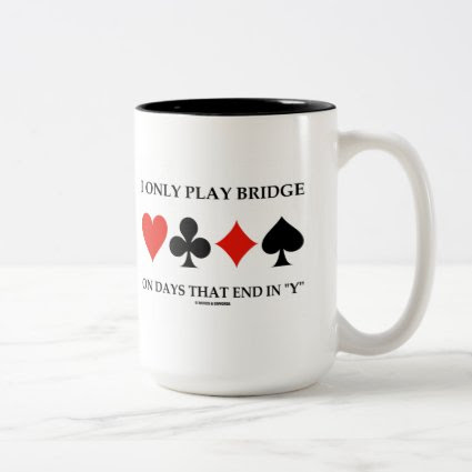 I Only Play Bridge On Days That End In Y Coffee Mugs