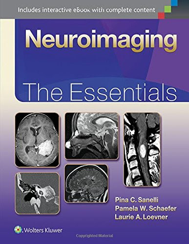 Neuroimaging: The Essentials (Essentials series), by Pina Sanelli, Pamela Schaefer MD  FACR, Laurie Loevner MD