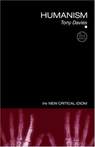 Humanism (The New Critical Idiom) by Tony Davies (2008-03-10), by Tony Davies;