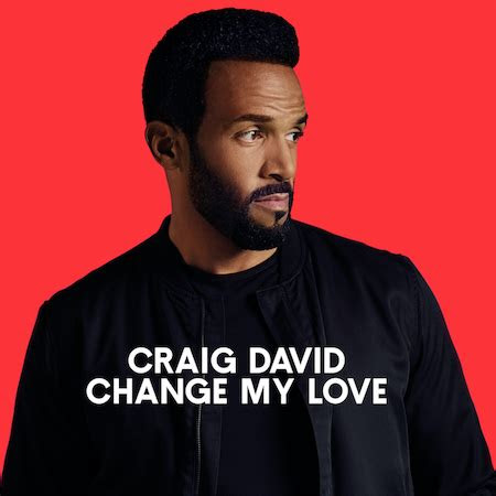 craig david reveals  single change  love   album pop