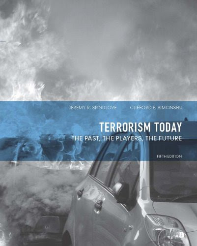 Terrorism Today: The Past, The Players, The Future (5th Edition), by Jeremy R. Spindlove, Clifford E. Simonsen