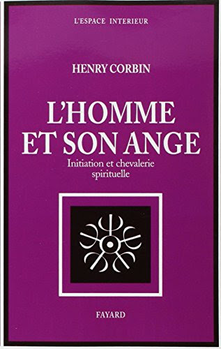 L'homme et son ange : Initiation et chevalerie spirituelle L'homme et son ange : Initiation et chevalerie spirituelle