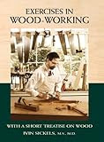 Exercises in Wood-Working: With a Short Treatise on Wood