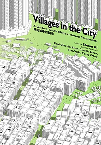 Villages in the City: A Guide to South China's Informal SettlementsFrom University of Hawaii Press