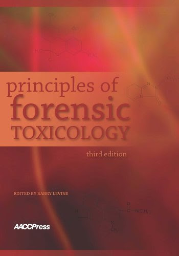 Principles of Forensic Toxicology, 3rd Edition, by Barry Levine