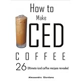 How To Make Iced Coffee - 26 Ultimate iced coffee recipes revealed